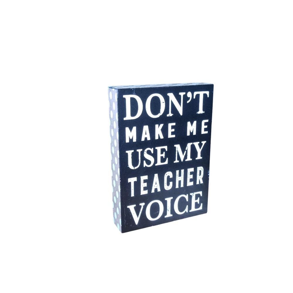 Teacher Voice Black and White Decorative Sign Fun Gift Primitives by Kathy